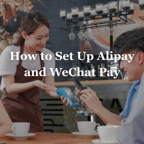 How to Set Up Alipay and WeChat Pay as a Foreigner