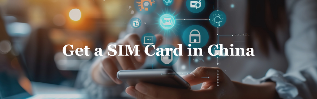 A Complete Guide for Foreigners to Get a SIM Card in China